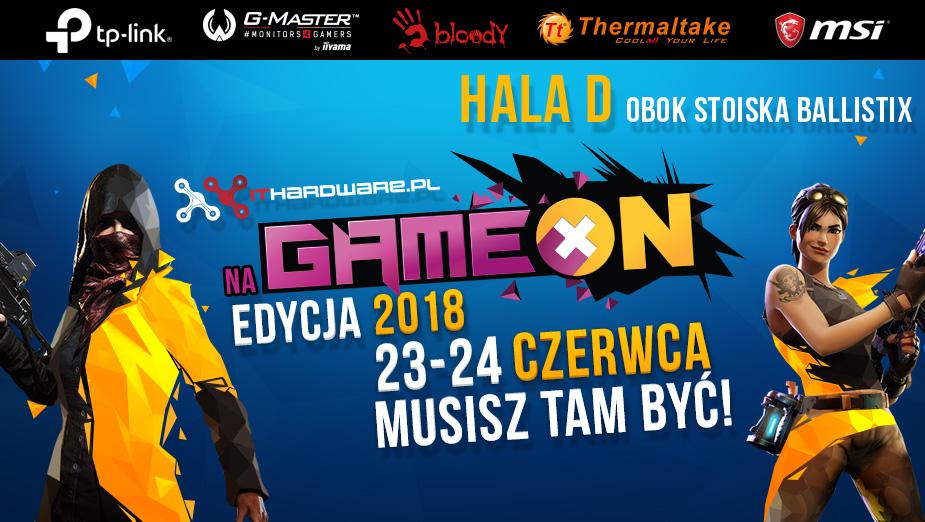 Redakcja ITHardware na GameON 2018 – promocje, agenda, konkursy