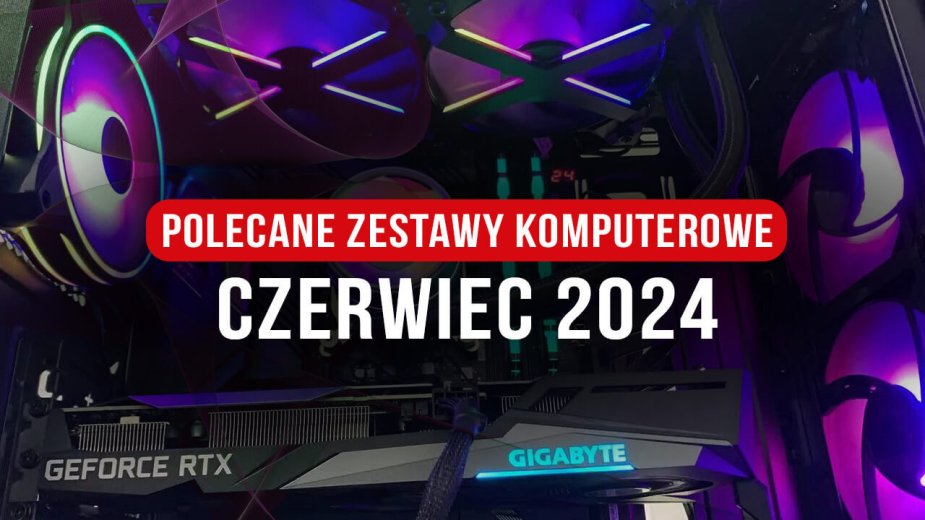 Polecane zestawy komputerowe do gier czerwiec 2024