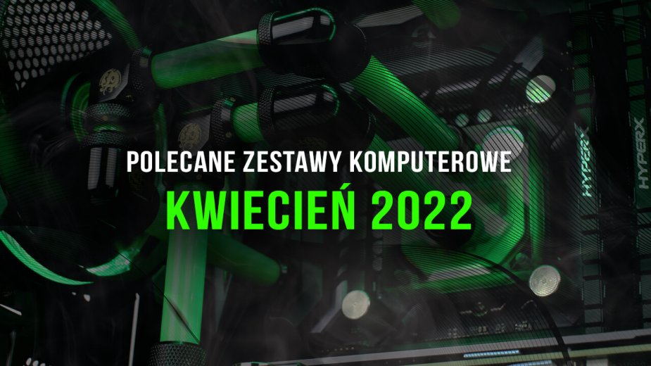 Polecane zestawy komputerowe do gier kwiecień 2022