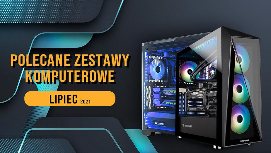 Polecane zestawy komputerowe do gier - lipiec 2021