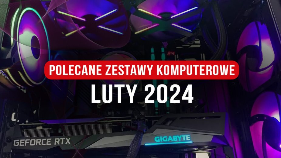 Polecane zestawy komputerowe do gier luty 2024