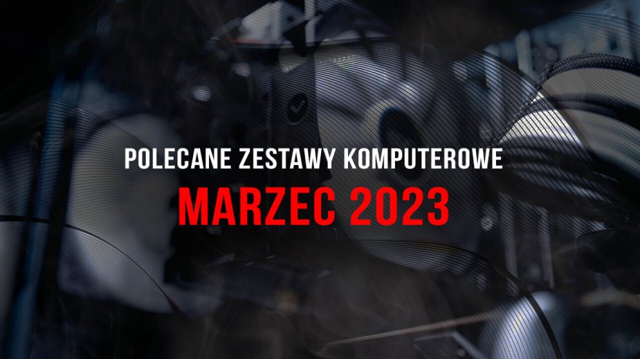 Polecane zestawy komputerowe do gier marzec 2023