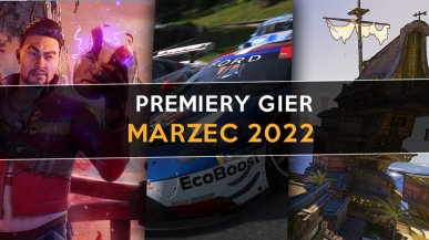 Marzec 2022 - najlepsze premiery gier 