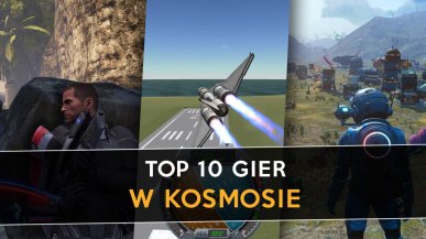 Najlepsze gry w kosmosie - Top 10 galaktycznych przygód