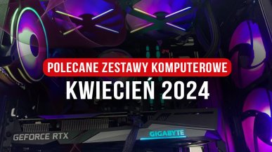 Polecane zestawy komputerowe do gier kwiecień 2024