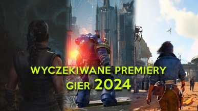Premiery gier 2024 - Top 10 najbardziej wyczekiwanych gier