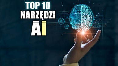 TOP 10 narzędzi AI. Oto, czego używają pracownicy, uczniowie i studenci!