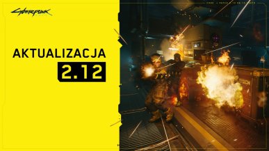 Cyberpunk 2077 otrzymał aktualizację 2.12. Oto co zmienia