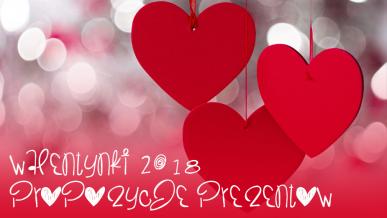 Najlepsze prezenty na Walentynki 2018 dla niej i niego
