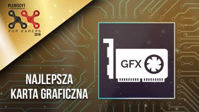 Plebiscyt For Gamers 2019. Wybieramy najlepsze karty graficzne