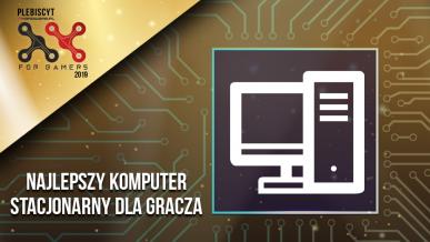 Plebiscyt For Gamers 2019. Wybieramy najlepsze komputery stacjonarne