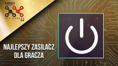 Plebiscyt For Gamers 2019. Wybieramy najlepsze zasilacze