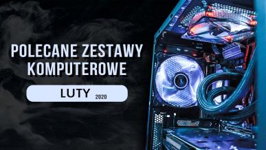 Polecane zestawy komputerowe do gier - luty 2020