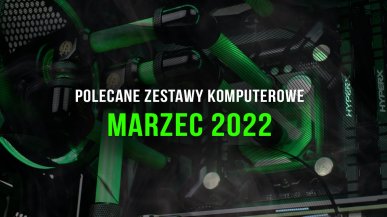 Polecane zestawy komputerowe do gier marzec 2022