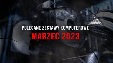 Polecane zestawy komputerowe do gier marzec 2023