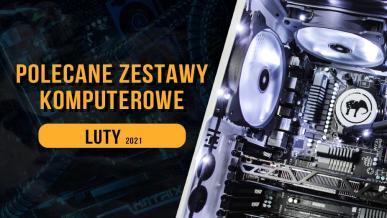 Polecane zestawy komputerowe do gier na luty 2021 