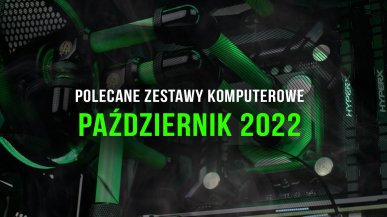 Polecane zestawy komputerowe do gier październik 2022