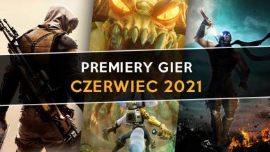 Premiery Gier - w co zagrać w czerwcu 2021