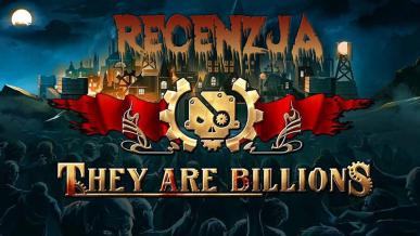 They Are Billions - recenzja